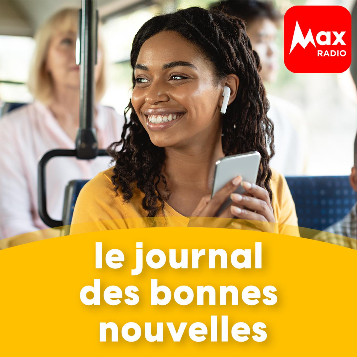 Le Journal des Bonnes nouvelles - Max Radio